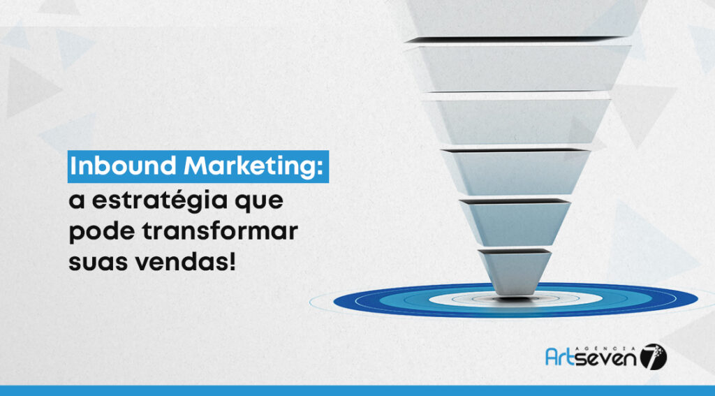 Inbound Marketing: a estratégia que pode transformar suas vendas!