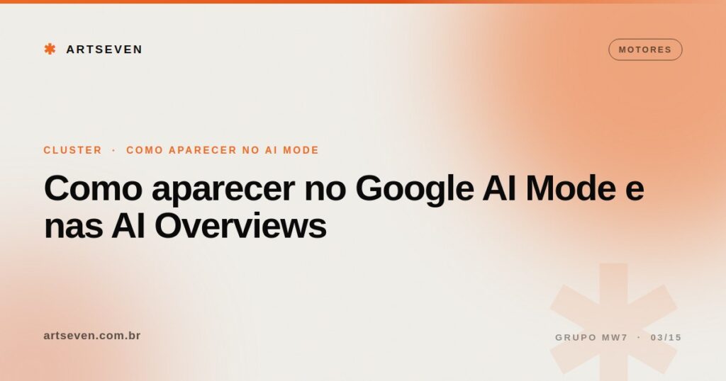 Como aparecer no Google AI Mode e nas AI Overviews