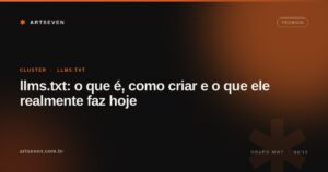 llms.txt: o que é, como criar e o que ele realmente faz hoje