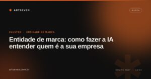 Entidade de marca: como fazer a IA entender quem é a sua empresa