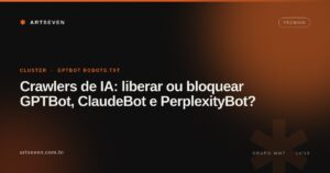 Crawlers de IA: liberar ou bloquear GPTBot, ClaudeBot e PerplexityBot?